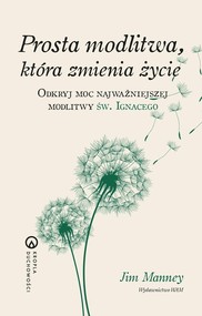 Prosta modlitwa, która zmienia życie Odkryj moc najważniejszej modlitwy św. Ignacego