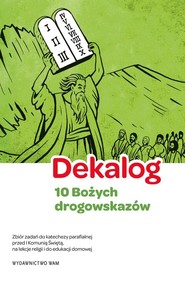 Dekalog - 10 Bożych drogowskazów, 5 warunków dobrej spowiedzi Zbiór zadań do katechezy parafialnej przed I Komunią Świętą, na lekcje religii i do edukacji domowej