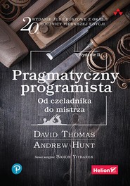 Pragmatyczny programista. Od czeladnika do mistrza. Wydanie II