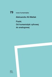 Fiszki Od humanistyki cyfrowej do analogowej