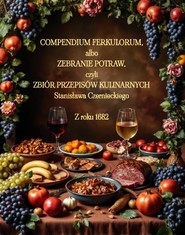 Compendium Ferkulorum, albo Zebranie Potraw, czyli Zbiór Przepisów Kulinarnych