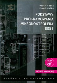 Podstawy programowania mikrokontrolera 8051 Książka z płytą CD