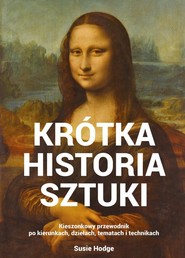 Krótka historia sztuki Kieszonkowy przewodnik po kierunkach, dziełach, tematach i technikach