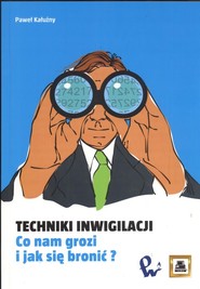 Techniki inwigilacji Co nam grozi i jak się bronić ?