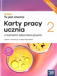NOWA To jest chemia 2 Karty pracy ucznia z kartami laboratoryjnymi Zakres podstawowy Liceum Technikum