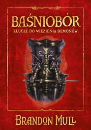 Baśniobór. Klucze do więzienia demonów. Tom 5
