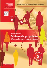 O biznesie po polsku. Wprowadzenie do języka biznesu. Podręcznik do nauki języka polskiego (B1, B2) - wyd. 2 popr.