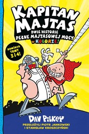 Kapitan Majtas. Dwie Historie Pełne Majtasowej Mocy w Kolorze! (Tomy 3 i 4)