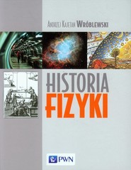 Historia fizyki Od czasów najdawniejszych do współczesności