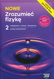 NOWE Zrozumieć fizykę 2 Podręcznik Zakres rozszerzony Liceum Technikum