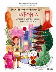 Pola i Franek odkrywają świat. Japonia, czyli kraj, w którym jelonki chodzą po ulicach