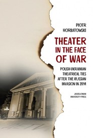 Theater in the Face of War Polish-Ukrainian theatrical ties after the Russian invasion in 2014