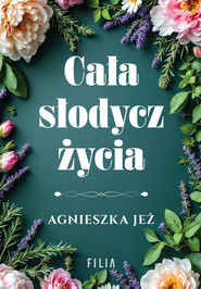 Cała słodycz życia