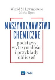 Maszynoznawstwo chemiczne Podstawy wytrzymałości i przykłądy obliczeń