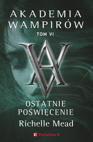 Akademia wampirów 6. Ostatnie poświęcenie