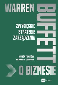 Warren Buffett o biznesie Zwycięskie strategie zarządzania
