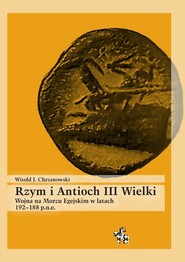 Rzym i Antioch III Wielki. Wojna na Morzu Egejskim w latach 192-188 p.n.e.