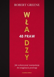 48 praw władzy Jak wykorzystać manipulację do osiągnięcia przewagi