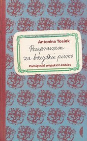 Przepraszam za brzydkie pismo Pamiętniki wiejskich kobiet