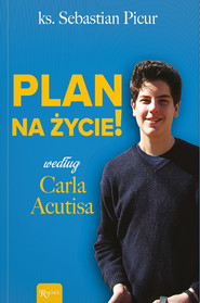 Plan na życie według Carla Acutisa