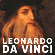 Leonardo da Vinci. Nieokiełznany umysł renesansu
