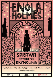 Enola Holmes. Sprawa szyfru na krynolinie