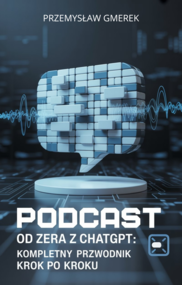 Podcast od zera  z ChatGPT:  Kompletny przewodnik krok po kroku