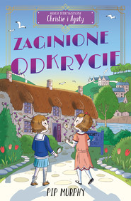 Agencja detektywistyczna Christie i Agaty. Tom 1. Zaginione odkrycie