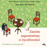 Zanim zapomnimy o życzliwości. Zanim wystygnie kawa. Tom 5