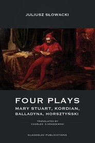 Four Plays Mary Stuart, Kordian, Balladyna, Horsztyński