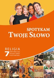 Spotykam Twoje Słowo Religia 7 Karty pracy Szkoła podstawowa