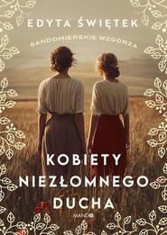 Kobiety niezłomnego ducha Sandomierskie wzgórza 4