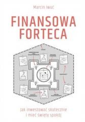 Finansowa forteca. Jak inwestować skutecznie...