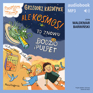 Ale kosmos! To znowu Bodzio i Pulpet