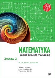 Matematyka Próbne arkusze maturalne Zestaw 2 Poziom podstawowy Matura od 2025