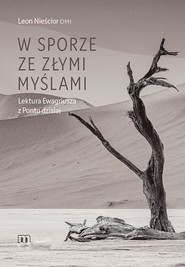 W sporze ze złymi myślami. Lektura Ewagriusza z Pontu dzisiaj