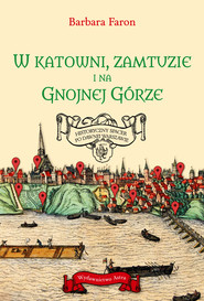 W KATOWNI, ZAMTUZIE I NA GNOJNEJ GÓRZE