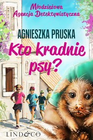 Młodzieżowa Agencja Detektywistyczna. Tom 3. Kto kradnie psy?
