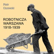 Robotnicza Warszawa 1918-1939