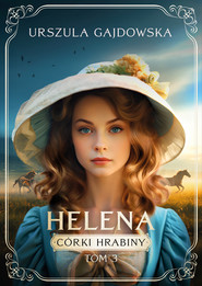 Córki hrabiny. Helena tom 3