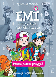 Poszukiwacze przygód. Emi i Tajny Klub Superdziewczyn. Tom 7 wyd. 2025
