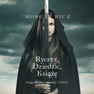 Rycerz, Dziedzic, Książę. O Koronie i Chwale. Tom 3