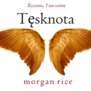 Tęsknota. Życzenie. Tom 6
