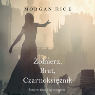 Żołnierz, Brat, Czarnoksiężnik. O Koronie i Chwale. Tom 5