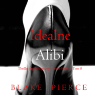 Idealne alibi. Thriller psychologiczny o Jessie Hunt.Tom 8