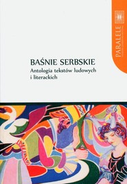 Baśnie serbskie Antologia tekstów ludowych i literackich
