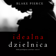 Idealna dzielnica. Thriller psychologiczny o Jessie Hunt.Tom 2