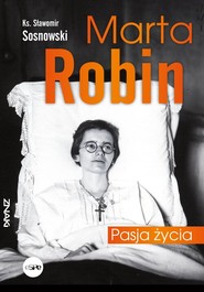 Marta Robin Pasja życia