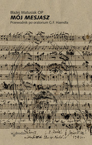 Mój „Mesjasz”. Przewodnik po oratorium G.F. Haendla