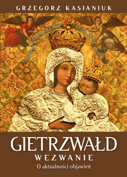 Gietrzwałd. Wezwanie. O aktualności objawień